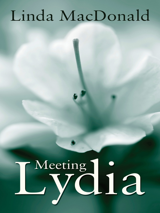 Title details for Meeting Lydia by Linda MacDonald - Available